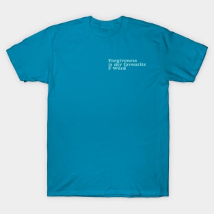 Forgiveness is my favourite F word T-Shirt